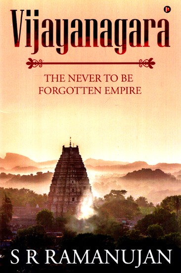 Vijayanagara- The Never To Be Forgotten Empire