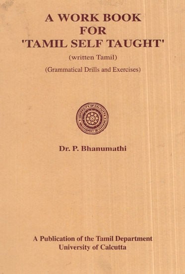 A Work Book For ''Tamil Self Taught'' (Written Tamil- Grammatical Drills and Exercises)