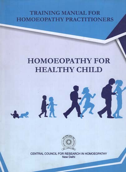 Homoeopathy For Healthy Child (Training Manual For Homoeopathy Practitioners)
