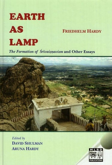 Earth As Lamp- The Formation of Srivaisnavism and Other Essays