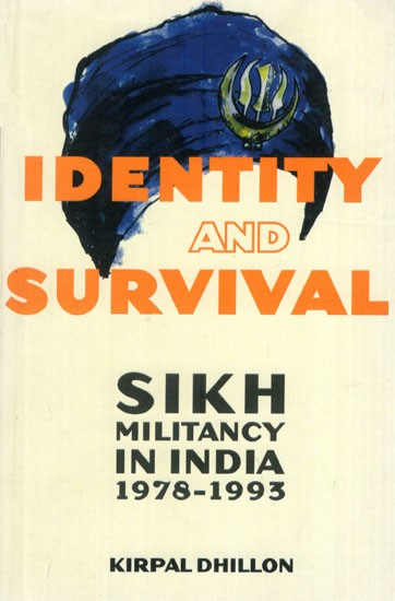 Identity and Survival- Sikh Militancy in India 1978 - 1993