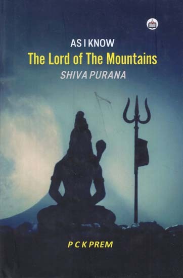 Shiva Purana: As I Know the Lord of The Mountains