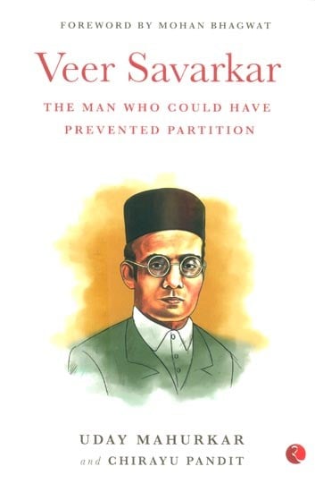 Veer Savarkar- The Man Who Could Have Prevented Partition