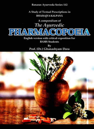 A Compendium Of The Ayurvedic Pharmacopoeia (English Version With Critical Exposition For BAMS Students)