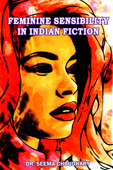 Feminine Sensibility In Indian Fiction