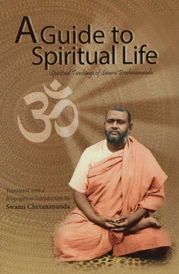 A Guide to Spiritual Life (Spiritual Teachings of Swami Brahmananda)