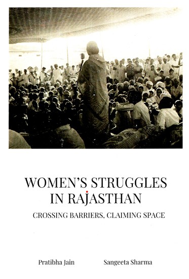 Women's Struggles In Rajasthan (Crossing Barriers, Claiming Space)