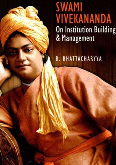 Swami Vivekananda (On Institution Building and Management)