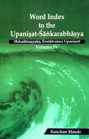Word Index to The Upanisat-Sankarabhasya: Volume- IV (Brhadaranyaka, Svetasvatara Upanisat)