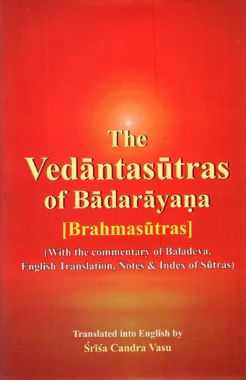 The Vedantasutras (Brahmasutras) With The Commentary of Baladeva: English Translation