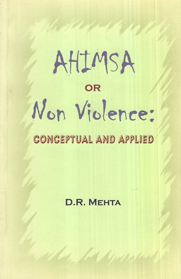 Ahimsa Or Non Violence : Conceptual And Applied