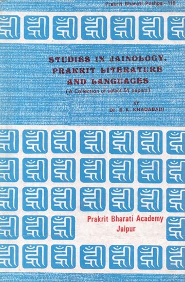 Studies In Jainology Prakrit Literature and Languages (A Collection of Select 51 Papers)