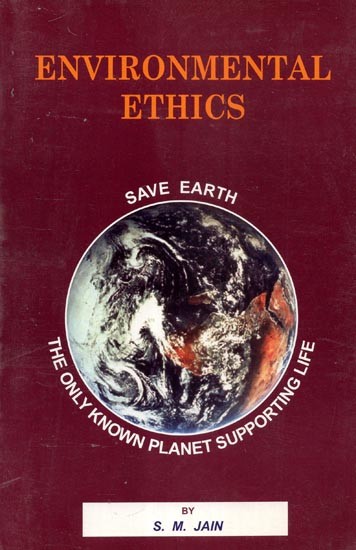 Environmental Ethics- Save Earth (The Only Known Planet Supporting Life)