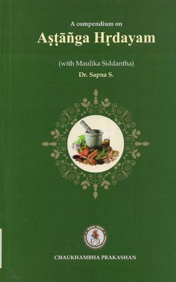 A Compendium on Astanga Hrdayam (With Maulika Siddhanta)
