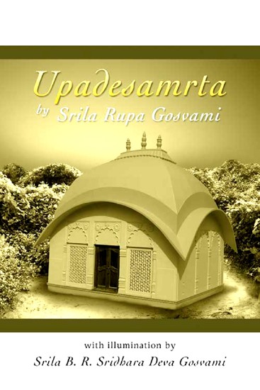 Sri Rupa Gosvami''s - Upadesamrta