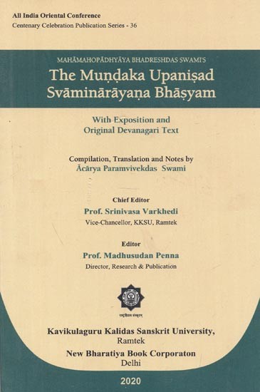 Mahamahopadhyaya Bhadreshdas Swami's : The Mundaka Upanisad Svaminarayana Bhasyam (With Exposition and Original Devanagari Text)