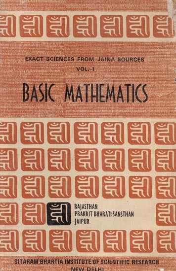 Exact Sciences from Jaina Sources Vol- 1 Basic Mathematics (An Old and Rare Book)