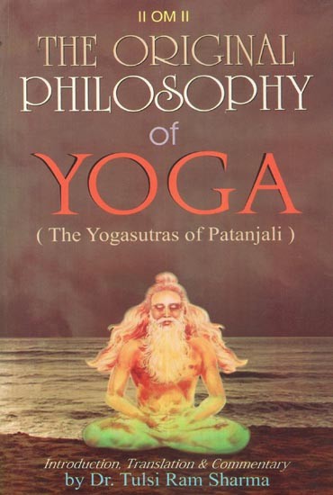 The Original Philosophy of Yoga (The Yogasutras of Patanjali)