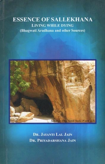 Essence of Sallekhana Living While Dying (Bhagwati Aradhana and Other Sources)