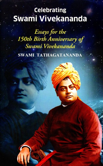 Celebrating Swami Vivekananda - Essays for the 150th Birth Anniversary of Swami Vivekananda