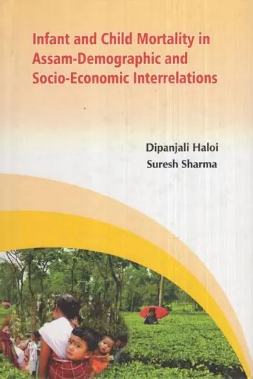 Infant and Child Mortality in Assam-Demographic and Socio-Economic Interrelations