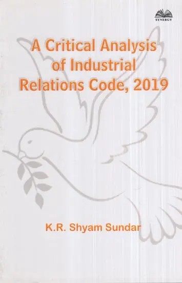 A Critical Analysis of Industrial Relations Code, 2019