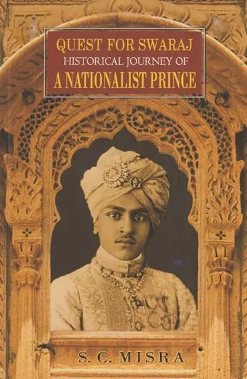 Quest for Swaraj Historical Journey of A Nationalist Prince