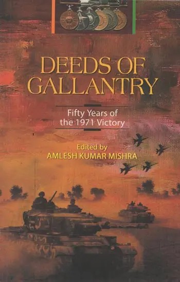 Deeds of Gallantry : Fifty Years of the 1971 Victory