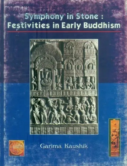 Symphony in Stone: Festivities in Early Buddhism