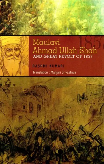 Maulavi Ahmad Ullah Shah And Great Revolt of 1857