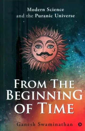 From the Beginning of Time- Modern Science and the Puranic Universe