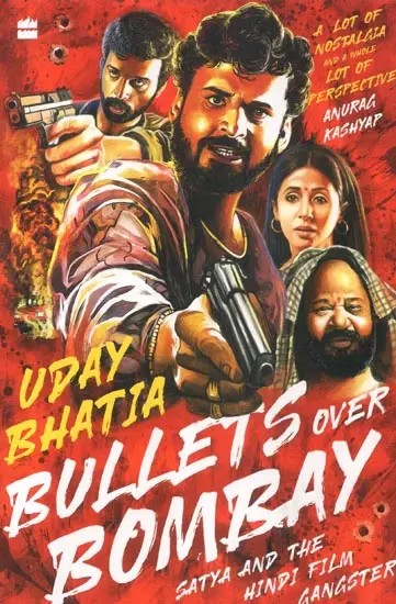 Bullets Over Bombay (Satya and the Hindi Film Gangster)