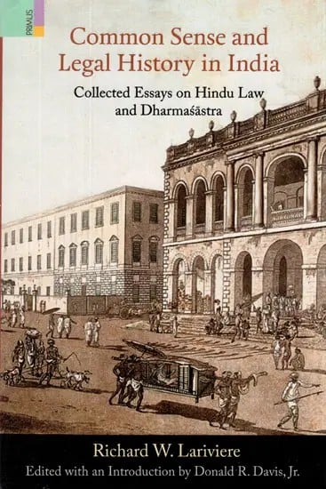 Commom Sense and Legal History in India- Collected Essay On Hindu Law And Dharmasastra