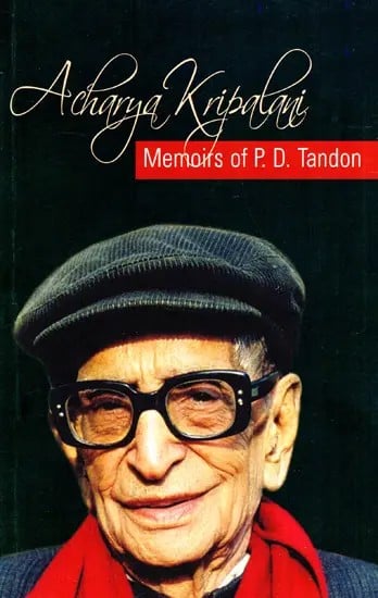 Acharya Kripalani - Memoirs of P.D. Tandon