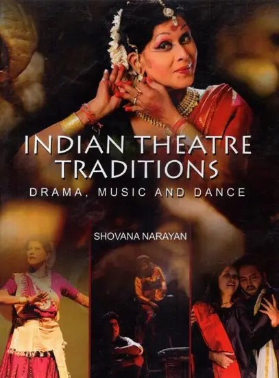 Indian Theatre Traditions Drama, Music and Dance