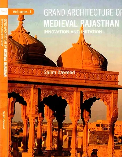 Grand Architecture of Medieval Rajasthan Innovation and Imitation (Set of 2 Volumes)