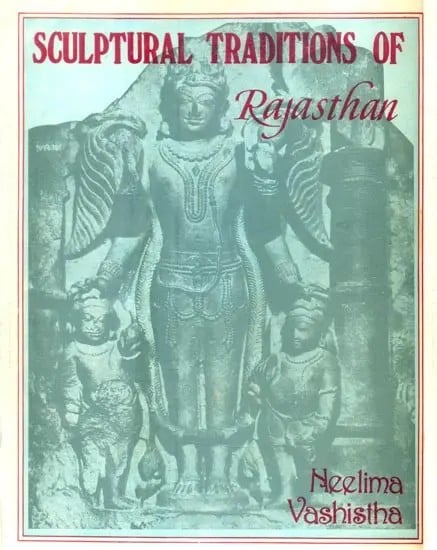 Sculptural Traditions of Rajasthan (C.A. 800-1000 A.D.)