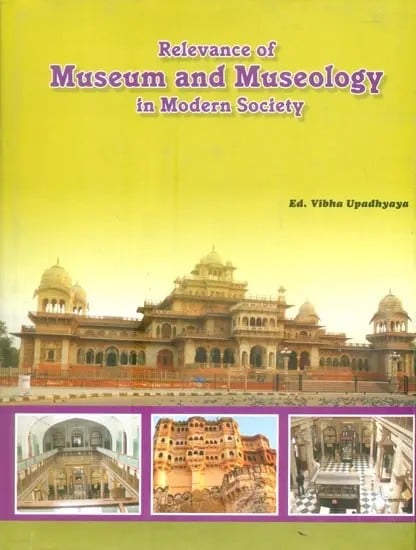Relevance of Museum and Museology in Modern Society