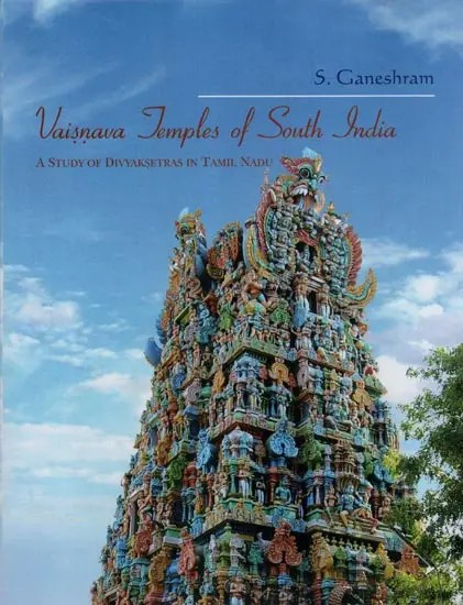 Vaisnava Temples of South India- A Study of Divyaksetras in Tamil Nadu