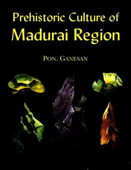 Prehistoric Culture of Madurai Region