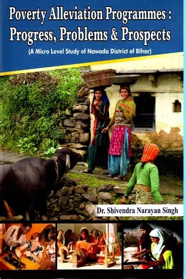 Poverty Alleviation Programmes - Progress, Problems & Prospects (A Micro Level Study of Nawada District of Bihar)