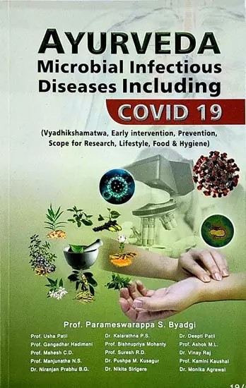 Ayurveda Microbial Infectious Diseases Including Covid 19- Vyadhikshamatwa, Early Intervention, Prevention, Scope for Research, Life Style, Food & Hygiene