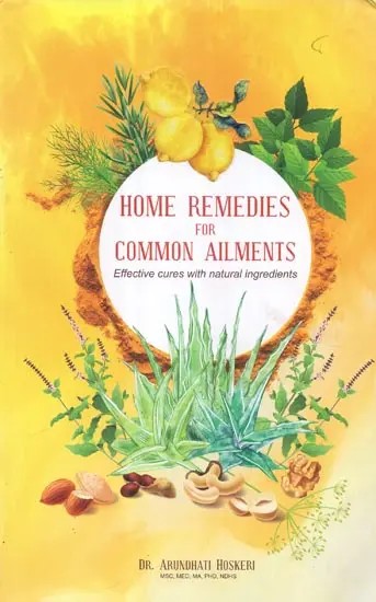 Home Remedies for Common Ailments (Effective Cures with Natural Ingredients)
