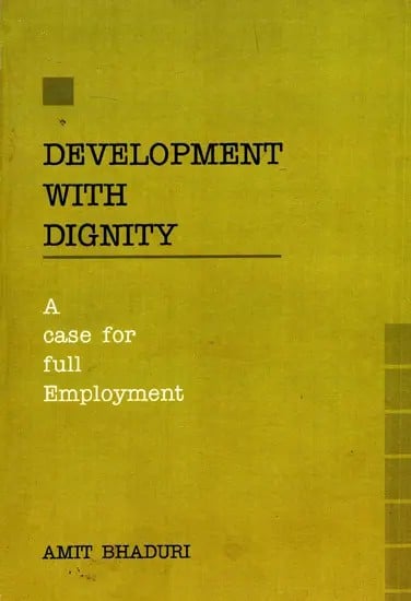 Development With Dignity - A Case For Full Employment