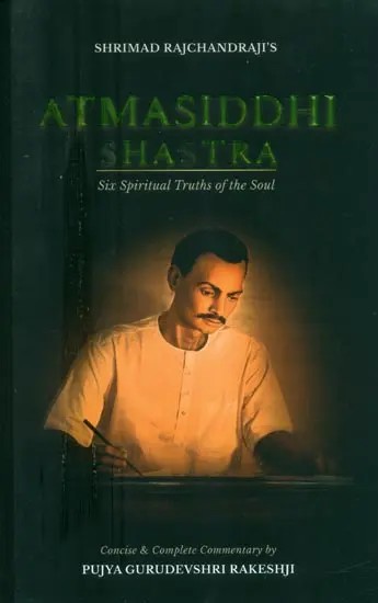 Shrimad Rajachandraji's Atmasiddhi Shastra- Six Spiritual Truths of the Soul