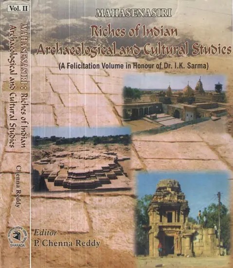Mahasenasiri Riches of Indian Archaeological and Cultural Studies : A Felicitation Volume in Honour of Dr. I. K. Sarma (Set of 2 Vol.)