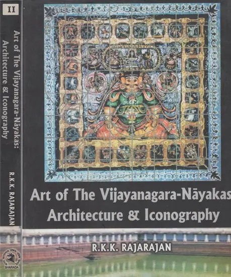 Art of The Vijayanagara-Nayakas: Architecture & Iconography (Set of 2 Volumes)