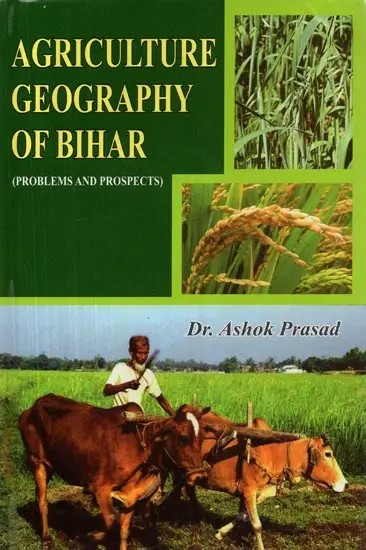 Agriculture Geography of Bihar (Problems and Prospects)