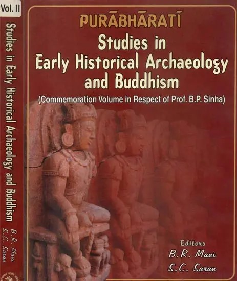 Purabharati Studies in Early Historical Archaeology and Buddhism- Commemoration Volume in Respect of Prof. B.P. Sinha (Set of 2 Volumes)
