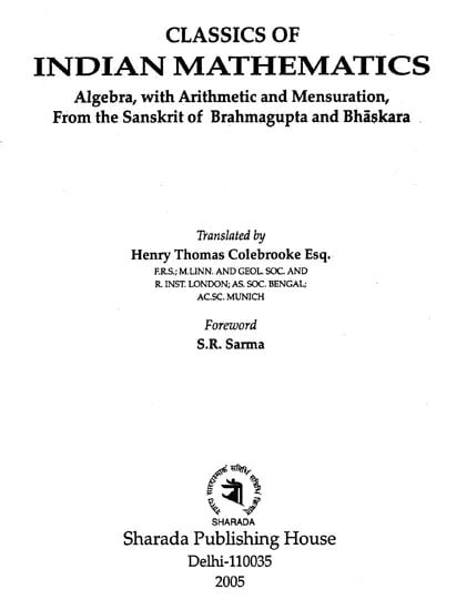 Classics of Indian Mathematics (Algebra with Arithmetic and Mensuration from the Sanskrit of Brahmagupta and Bhaskara)